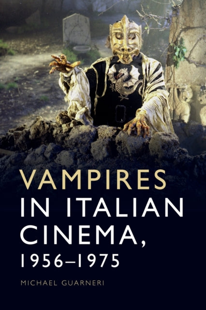 Book cover of: Vampires in Italian Cinema, 1956-1975. By: Michael Guarneri