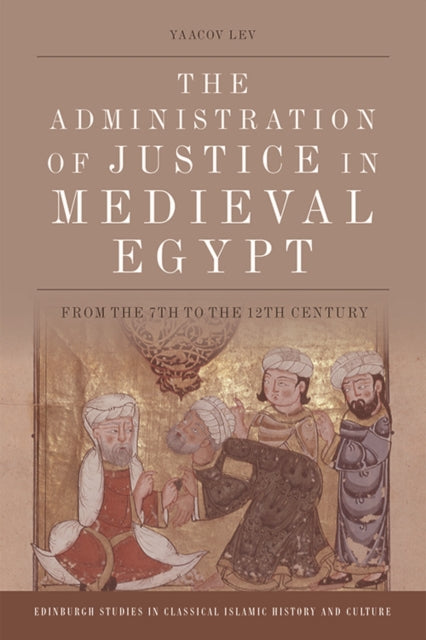 Book cover of: Administration of Justice in Medieval Egypt. By: Yaacov Lev