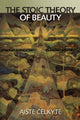 Book cover of: Stoic Theory of Beauty. By: Aiste Celkyte