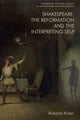 Book cover of: Shakespeare, the Reformation and the Interpreting Self. By: Roberta Kwan
