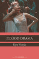 Book cover of: Period Drama. By: Faye Woods
