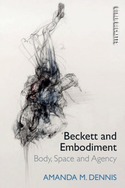 Book cover of: Beckett and Embodiment. By: Amanda M. Dennis