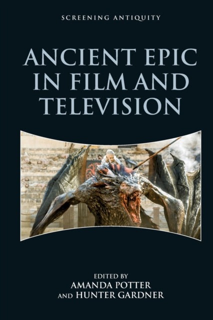 Book cover of: Ancient Epic in Film and Television. By: Amanda Potter
