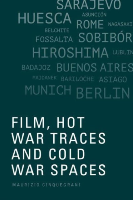 Book cover of: Film, Hot War Traces and Cold War Spaces. By: Maurizio Cinquegrani