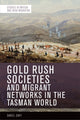 Book cover of: Gold Rush Societies and Migrant Networks in the Tasman World. By: Daniel Davy