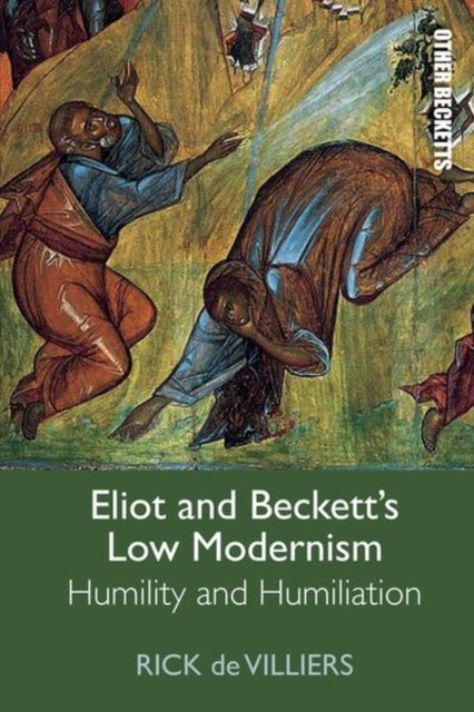 Book cover of: Eliot and Beckett's Low Modernism. By: Rick de Villiers