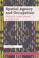 Book cover of: Spatial Agency and Occupation. By: Evelyn Kwok