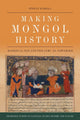 Book cover of: Making Mongol History. By: Stefan Kamola