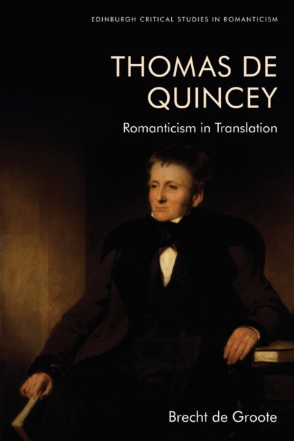 Book cover of: Thomas De Quincey, Dark Interpreter. By: Brecht de Groote