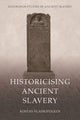 Book cover of: Historicising Ancient Slavery. By: Kostas Vlassopoulos