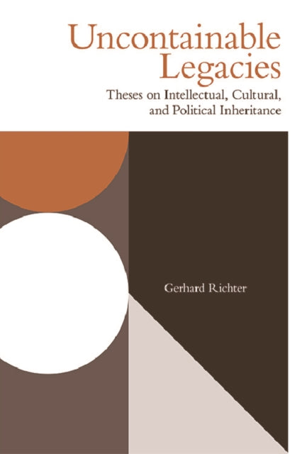Book cover of: Uncontainable Legacies. By: Gerhard Richter