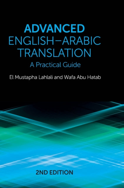 Book cover of: Advanced English-Arabic Translation. By: El Mustapha Lahlali