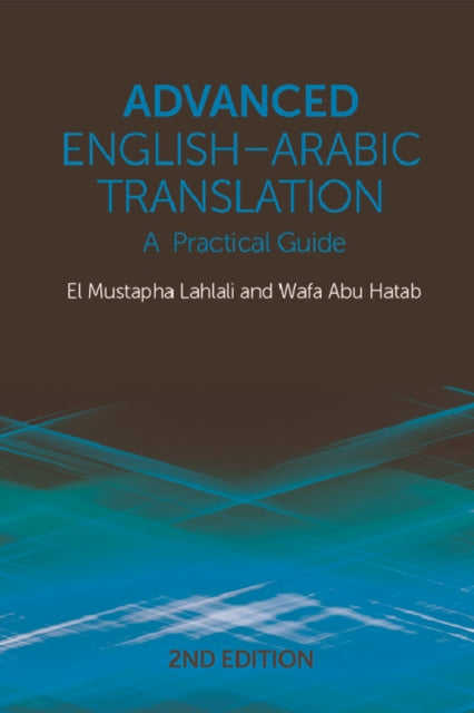 Book cover of: Advanced English-Arabic Translation. By: El Mustapha Lahlali