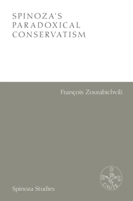 Book cover of: Spinoza'S Paradoxical Conservatism. By: Francois Zourabichvili