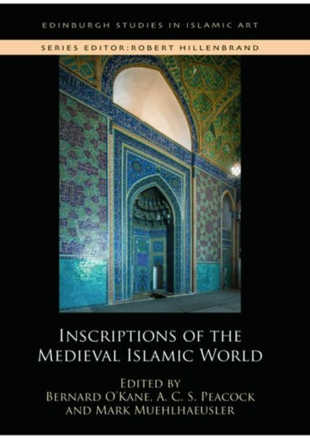 Book cover of: Inscriptions of the Medieval Islamic World. By: Bernard O'Kane