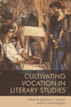 Book cover of: Cultivating Vocation in Literary Studies. By: Stephanie Johnson