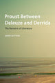 Book cover of: Proust Between Deleuze and Derrida. By: James Dutton