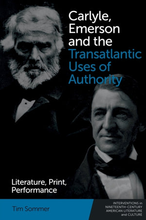 Carlyle, Emerson and the Transatlantic Uses of Authority