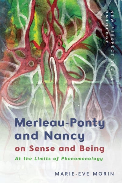Book cover of: Merleau-Ponty and Nancy on Sense and Being. By: Marie-Eve Morin