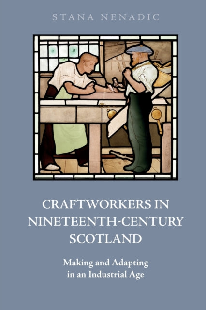 Book cover of: Craftworkers in Nineteenth Century Scotland. By: Stana Nenadic