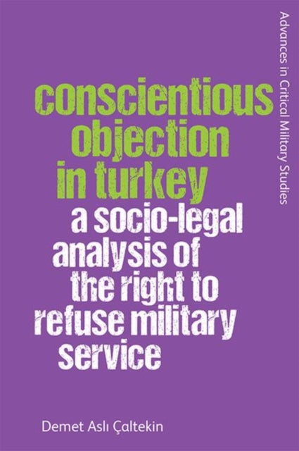 Book cover of: Conscientious Objection in Turkey. By: Demet Aslı Çaltekin