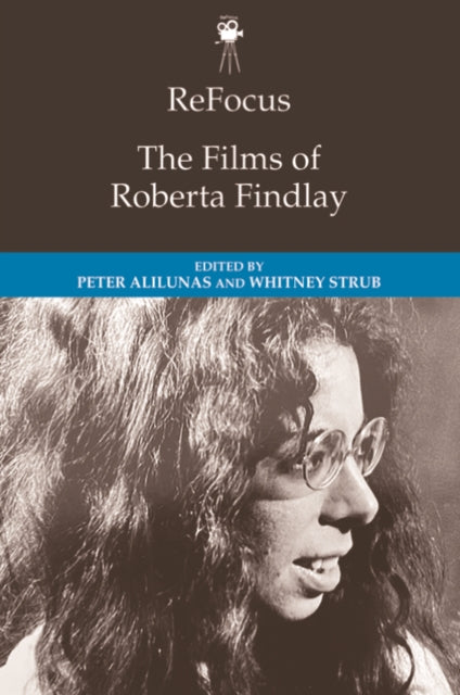 Book cover of: ReFocus: The Films of Roberta Findlay. By: Peter Alilunas