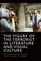 Book cover of: Figure of the Terrorist in Literature and Visual Culture. By: Maria Flood