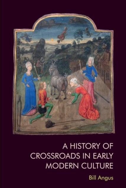 Book cover of: History of Crossroads in Early Modern Culture. By: Bill Angus