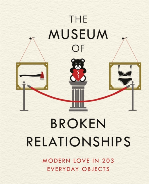 Book cover of: Museum of Broken Relationships. By: Drazen Grubisic Olinka Vistica