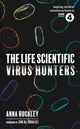 Book cover of: Life Scientific: Virus Hunters. By: Anna Buckley
