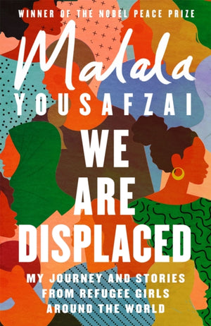 We Are Displaced, My Journey and Stories from Refugee Girls Around the World