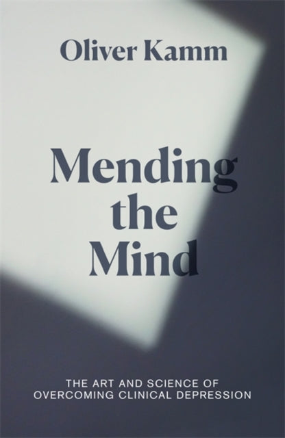 Book cover of: Mending the Mind. By: Oliver Kamm