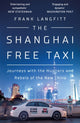 Book cover of: Shanghai Free Taxi. By: Frank Langfitt