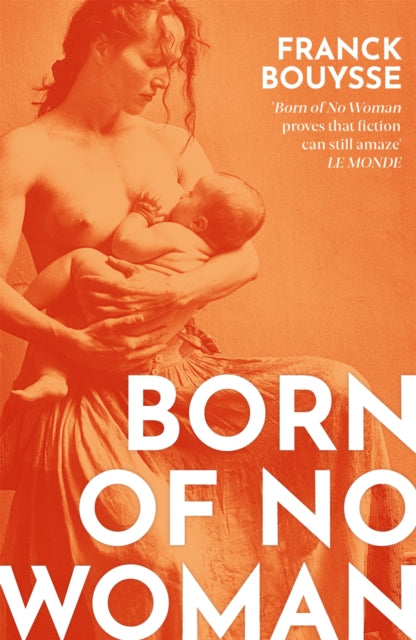 Born of No Woman, The Word-Of-Mouth International Bestseller 9781474616249 Franck Bouysse