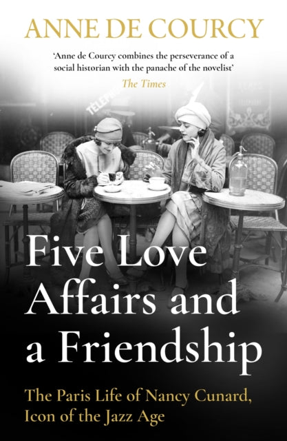 Book cover of: Five Love Affairs and a Friendship. By: Anne de Courcy
