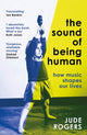 Book cover of: Sound of Being Human. By: Jude Rogers