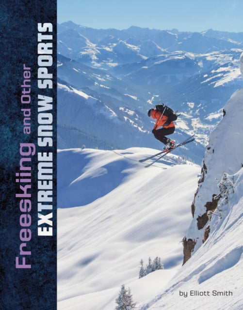 Book cover of: Freeskiing and Other Extreme Snow Sports. By: Elliott Smith