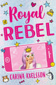 Book cover of: Royal Rebel. By: Carina Axelsson