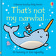 That's not my narwhal… 9781474972109 Fiona Watt