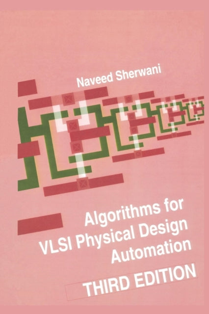 Book cover of: Algorithms for VLSI Physical Design Automation. By: Naveed A. Sherwani