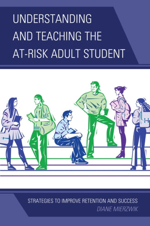 Understanding and Teaching the At-Risk Adult Student