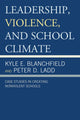 Book cover of: Leadership, Violence, and School Climate. By: Kyle E. Blanchfield