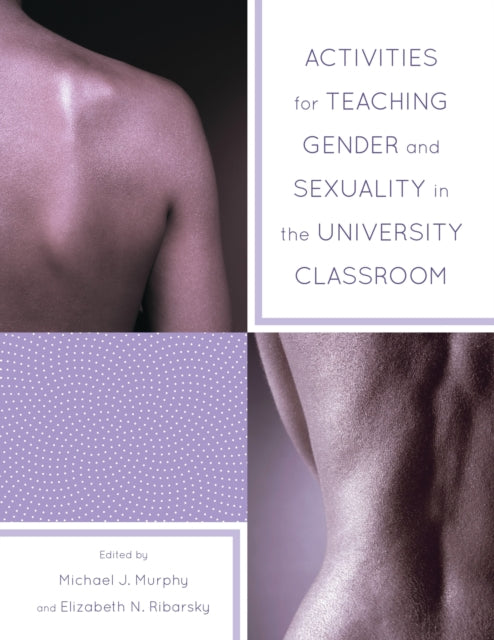Book cover of: Activities for Teaching Gender and Sexuality in the University Classroom. By: Michael Murphy