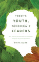 Book cover of: Today's Youth, Tomorrow's Leaders. By: Smita Guha