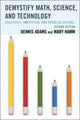 Book cover of: Demystify Math, Science, and Technology. By: Dennis Adams