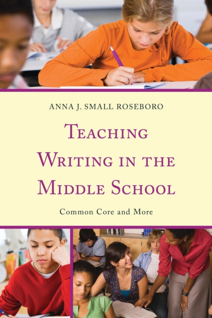Book cover of: Teaching Writing in the Middle School. By: Anna J. Small Roseboro