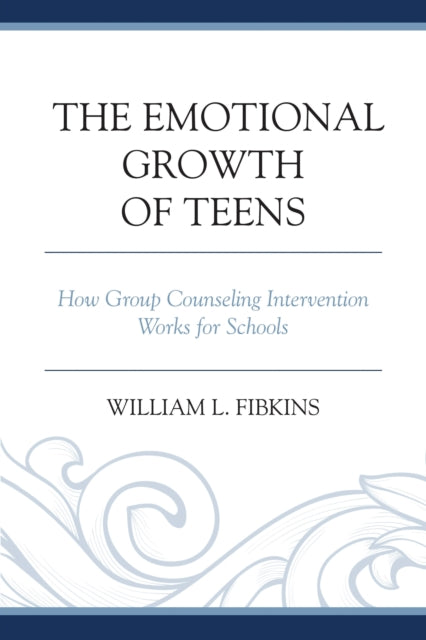 Book cover of: Emotional Growth of Teens. By: William L. Fibkins