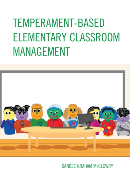 Book cover of: Temperament-Based Elementary Classroom Management. By: Sandee Graham McClowry