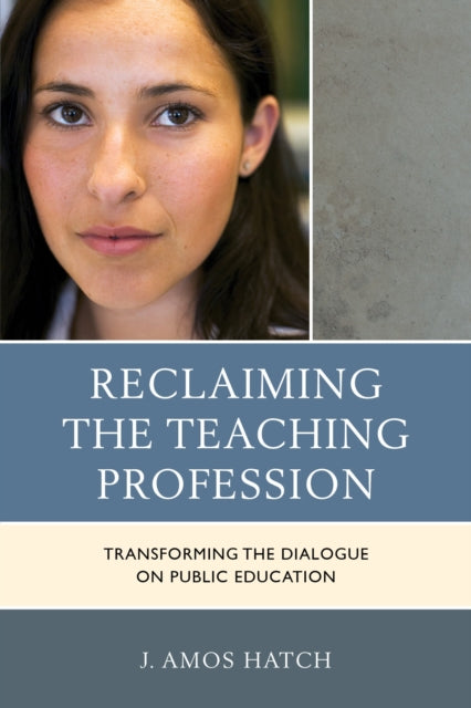 Book cover of: Reclaiming the Teaching Profession. By: J. Amos Hatch