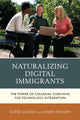 Book cover of: Naturalizing Digital Immigrants. By: Katie Alaniz